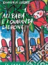 Alì Babà e i quaranta ladroni. Ediz. illustrata libro