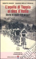 L'aquila di Tappia al Giro d'Italia. Storie di sogni e di gregari libro