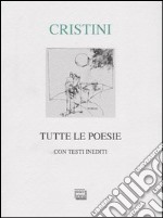 Tutte le poesie. Con testi inediti