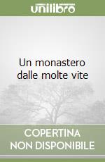 Un monastero dalle molte vite