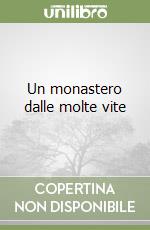 Un monastero dalle molte vite libro