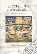 Speciale Tg. Forme e tecniche del giornalismo televisivo libro