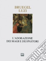 L'adorazione dei Magi e dei pastori. Ediz. illustrata libro