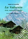 La Valsesia. Arte, natura e civiltà. Ediz. multilingue libro