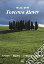 Toscana Mater. Ediz. Italiana, inglese, francese e tedesca libro