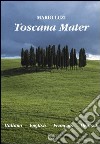 Toscana Mater. Ediz. Italiana, inglese, francese e tedesca libro