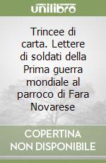 Trincee di carta. Lettere di soldati della Prima guerra mondiale al parroco di Fara Novarese