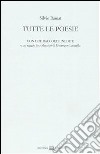 Tutte le poesie (1958-2005) libro