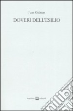 Doveri dell'esilio. Testo spagnolo a fronte. Ediz. numerata libro