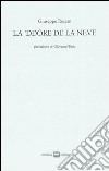 La 'ddore de la neve. Testo italiano a fronte. Ediz. numerata libro