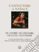 Cantautori a Natale. De Andrè, De Gregori, Guccini, Vecchioni libro