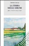 La terra degli aironi. Cronache di provincia libro di Graziosi Dante