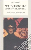 Nel sole zingaro. Storie di contrabbandieri libro di Mazzi Benito