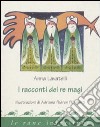 I racconti dei re Magi. Ediz. illustrata libro