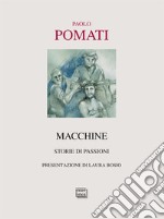 Macchine. Storie di passioni libro