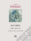 Macchine. Storie di passioni libro di Pomati Paolo