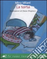 La torta. Ediz. illustrata libro