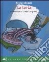 La torta. Ediz. illustrata libro