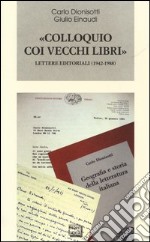 «Colloquio coi vecchi libri». Lettere editoriali (1942-1988) libro