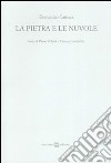 La Pietra e le nuvole. Ediz. numerata libro di Camera Domenico