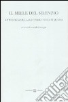 Il miele del silenzio. Antologia della giovane poesia italiana. Vol. 1 libro di Pontiggia G. (cur.)