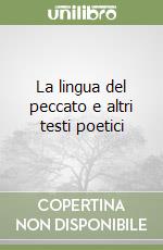 La lingua del peccato e altri testi poetici libro