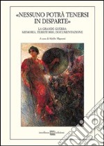 «Nessuno potrà tenersi in disparte». La grande guerra: memoria, territorio, documentazione. Atti del Convegno (Novara, 24 ottobre 2008) libro