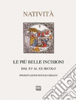 Le più belle incisioni della natività. Dal XV al XX secolo. Ediz. illustrata