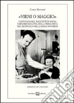 «Vieni o maggio». Canto sociale, racconti di magia e ricordi di lotta della prima metà del XX secolo nella bassa novarese. Con CD Audio