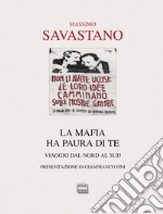 La mafia ha paura di te. Viaggio dal Nord al Sud libro