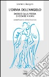 L'orma dell'angelo. Saggio sulla poesia di Cesare Viviani libro di Bisagno Daniela