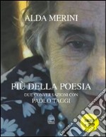 Più della poesia. Due conversazioni con Paolo Taggi. Con DVD libro