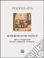 Auguri di buon Natale. Arte e tradizione delle cartoline augurali. Ediz. illustrata