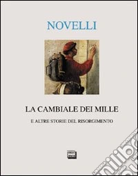 La cambiale dei Mille e altre storie del Risorgimento