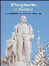 Risorgimento a Novara. Lo sviluppo della città nell'Ottocento libro