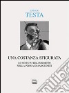 Una costanza sfigurata. Lo statuto del soggetto nella poesia di Sanguineti libro di Testa Enrico