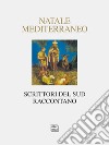 Natale Mediterraneo. Scrittori del Sud raccontano libro