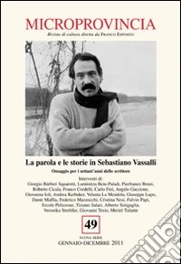Microprovincia (2011). Vol. 49: La parola e le storie in Sebastiano Vassalli. Omaggio per i settant'anni dello scrittore libro