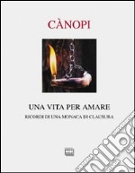 Una vita per amare. Ricordi di una monaca di clausura libro