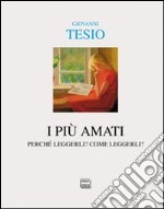 I più amati. Perché leggerli? Come leggerli? libro