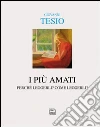 I più amati. Perché leggerli? Come leggerli? libro