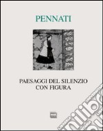 Paesaggi del silenzio con figura (2003-2010) libro