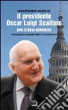 Credete nei valori. Testamento ai giovani e discorsi sull'Italia libro di Scalfaro Oscar L.