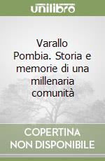 Varallo Pombia. Storia e memorie di una millenaria comunità libro