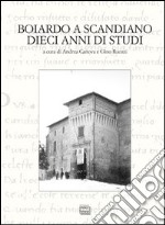 Boiardo a Scandiano. Dieci anni di studi libro