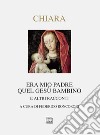 Era mio padre quel Gesù bambino. E altri racconti libro di Chiara Piero Roncoroni F. (cur.)