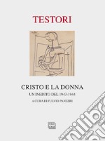 Cristo e la donna. Un inedito del 1943-1944 libro