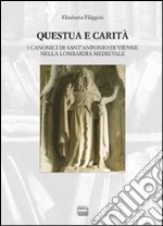 Questua e carità. I canonici di Sant'Antonio di Vienne nella Lombardia medievale libro