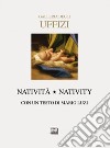Galleria degli Uffizi. Natività-Nativity. Ediz. bilingue libro