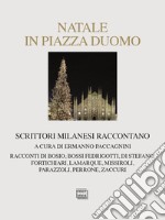 Natale in piazza Duomo. Scrittori milanesi raccontano libro